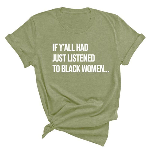 "Listen to Black Women" Shirt - Empowering Quote Graphic Tee, Social Justice Apparel